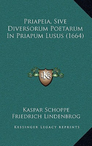 Priapeia, Sive Diversorum Poetarum In Priapum Lusus (1664)