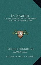 La Logique: Ou Les Premiers Developpemens de L'Art de Penser (1789)