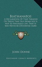 Biathanatos: A Declaration Of That Paradox Or Thesis That Self-Homicide Is Not So Naturally Sin, That It May Never Be Otherwise (16