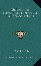 Grammaire Espagnolle Explicquee En Francois (1637)