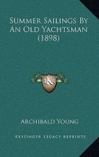 Summer Sailings By An Old Yachtsman (1898)
