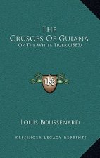 The Crusoes Of Guiana: Or The White Tiger (1883)