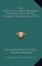 The Circe Of Signior Giovanni Battista Gelli, Of The Academy Of Florence (1710)