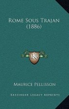 Rome Sous Trajan (1886)