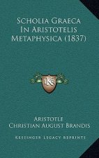 Scholia Graeca In Aristotelis Metaphysica (1837)