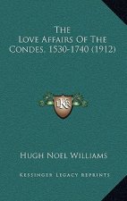 The Love Affairs Of The Condes, 1530-1740 (1912)