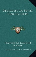 Opuscules Ou Petits Traictez (1644)