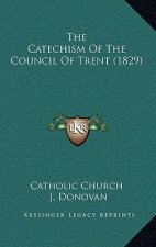 The Catechism Of The Council Of Trent (1829)