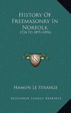 History Of Freemasonry In Norfolk: 1724 To 1895 (1896)
