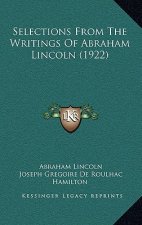 Selections From The Writings Of Abraham Lincoln (1922)