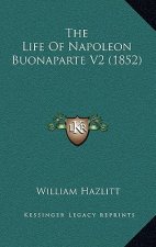 The Life Of Napoleon Buonaparte V2 (1852)