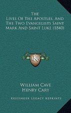 The Lives Of The Apostles, And The Two Evangelists Saint Mark And Saint Luke (1840)