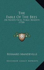 The Fable Of The Bees: Or Private Vices, Public Benefits (1728)