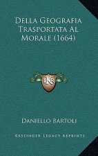 Della Geografia Trasportata Al Morale (1664)