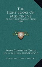 The Eight Books On Medicine V2: Of Aurelius Cornelius Celsus (1830)