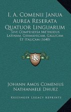 I. A. Comenii Janua Aurea Reserata Quatuor Linguarum: Sive Compendisa Methodus Latinam, Germanicam, Gallicam Et Italicam (1640)