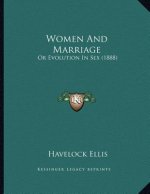 Women And Marriage: Or Evolution In Sex (1888)