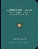 The General History Of The Cephalopods: Recent And Fossil (1878)