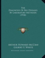 The Diagnosis Of Bee Diseases By Laboratory Methods (1918)