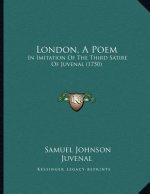 London, A Poem: In Imitation Of The Third Satire Of Juvenal (1750)