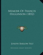 Memoir Of Francis Higginson (1852)