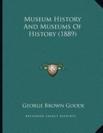 Museum History And Museums Of History (1889)