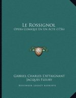 Le Rossignol: Opera Comique En Un Acte (1756)