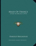 Maid Of France: A Play In One Act (1917)