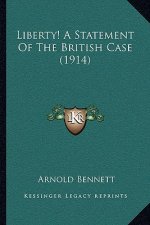 Liberty! A Statement Of The British Case (1914)