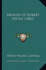 Memoir Of Robert Irvine (1882)