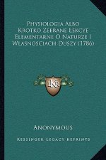 Physiologia Albo Krotko Zebrane Lekcye Elementarne O Naturze I Wlasnosciach Duszy (1786)