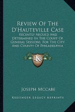 Review Of The D'Hauteville Case: Recently Argued And Determined In The Court Of General Sessions, For The City And County Of Philadelphia (1841)