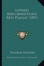 Luthers Bibelubersetzung Kein Plagiat (1891)