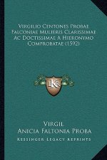 Virgilio Centones Probae Falconiae Mulieris Clarissimae Ac Doctissimae A Hieronymo Comprobatae (1592)