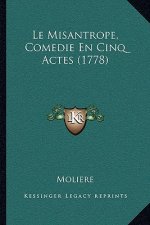 Le Misantrope, Comedie En Cinq Actes (1778)