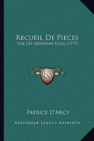 Recueil De Pieces: Sur Un Nouveau Fusil (1777)