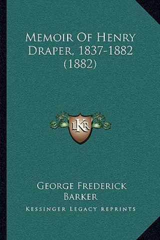 Memoir Of Henry Draper, 1837-1882 (1882)