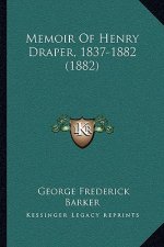 Memoir Of Henry Draper, 1837-1882 (1882)
