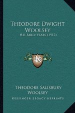 Theodore Dwight Woolsey: His Early Years (1912)