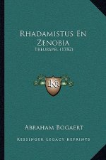 Rhadamistus En Zenobia: Treurspel (1782)