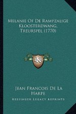 Melanie of de Rampzalige Kloosterdwang, Treurspel (1770)