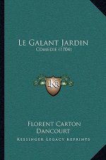 Le Galant Jardin: Comedie (1704)