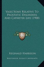 Vasectomy Relative To Prostatic Disorders And Catheter Life (1900)