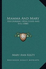 Mamma And Mary: Discoursing Upon Good And Evil (1840)