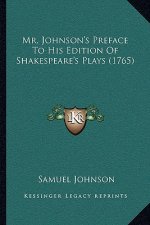 Mr. Johnson's Preface To His Edition Of Shakespeare's Plays (1765)
