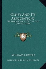 Olney And Its Associations: Or Reminiscences Of The Poet Cowper (1880)