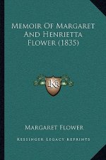 Memoir Of Margaret And Henrietta Flower (1835)