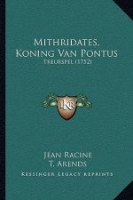 Mithridates, Koning Van Pontus: Treurspel (1752)