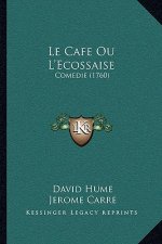 Le Cafe Ou L'Ecossaise: Comedie (1760)