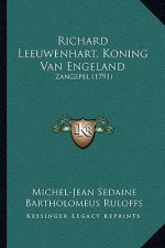 Richard Leeuwenhart, Koning Van Engeland: Zangspel (1791)